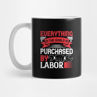 Everything in the world is purchased by labor Mug